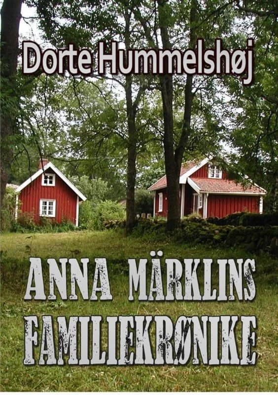 Anna Märklins familiekrønike (0, 2014) | Dorte Hummelshøj Jakobsen