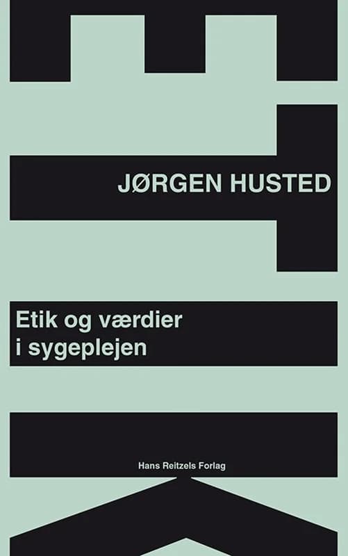 Etik og værdier i sygeplejen (2, 2013) | Jørgen Husted