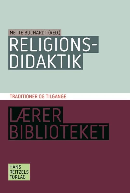 Religionsdidaktik. Traditioner og tilgange (2, 2016) | Pia Rose Böwadt,Helle Hinge,Mette Buchardt,Henrik Juul