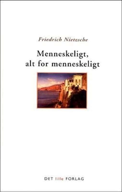 Menneskeligt, alt for menneskeligt (2, 2007) | Nietzsche,Immanuel Kant,Friedrich Nietzsche