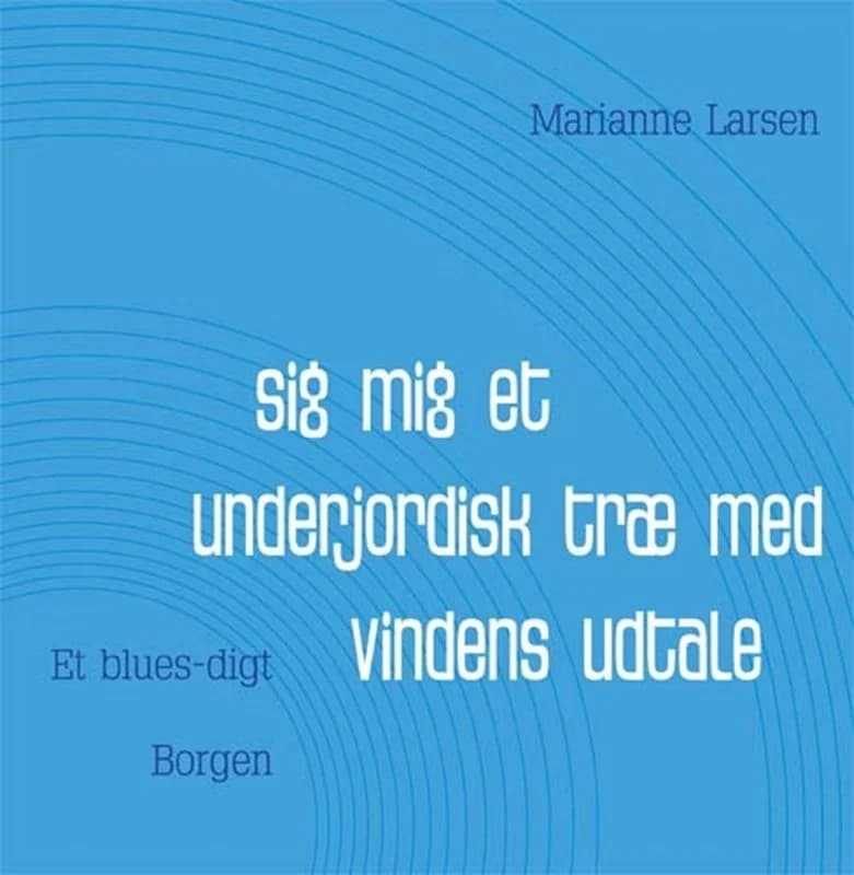 SIG MIG ET UNDERJORDISK TRÆ MED VINDENS UDTALE (2, 2011) | Marianne Larsen