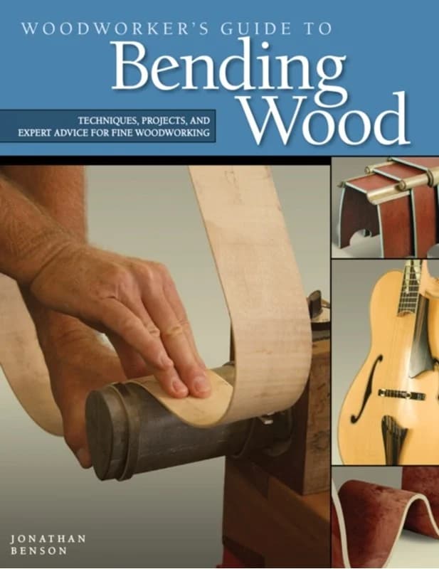 Woodworker's Guide to Bending Wood (4, 2009) | Jonathan Benson