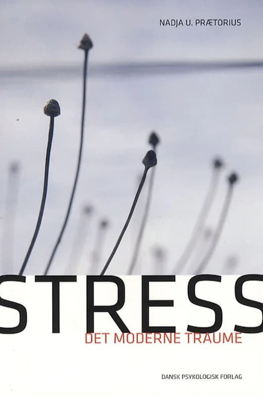 Stress - det moderne traume (2, 2007) | Nadja U. Prætorius