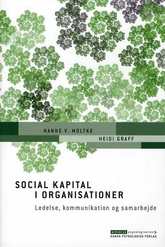 Social kapital i organisationer (2, 2014) | Hanne V. Moltke,Heidi Graff