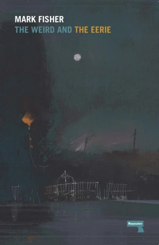 The Weird and the Eerie (4, 2016) | Mark Fisher